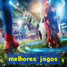 melhores jogos estrela bet